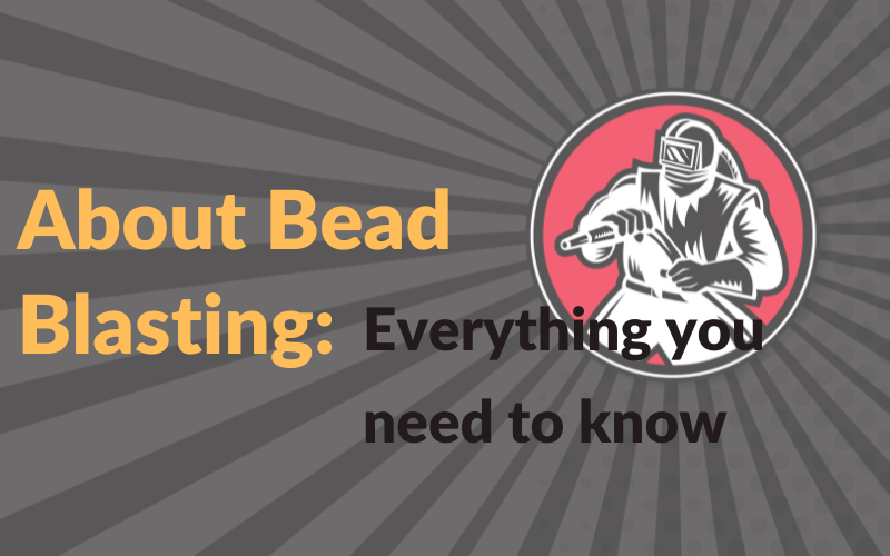 Everything you need to know about bead blasting