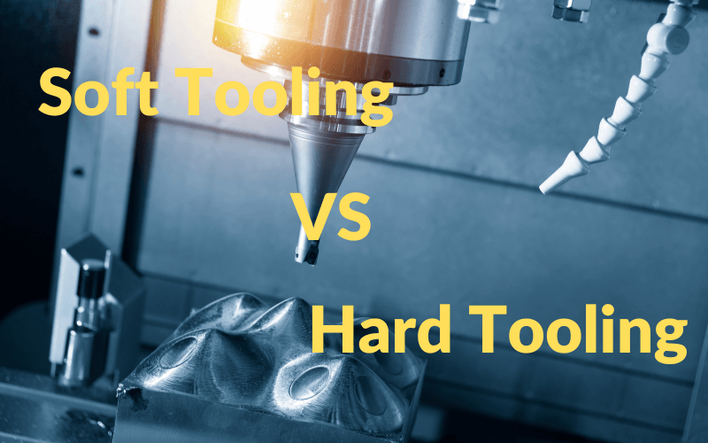 soft tooling and hard tooling